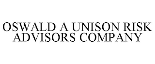 OSWALD A UNISON RISK ADVISORS COMPANY