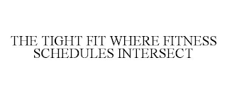 THE TIGHT FIT WHERE FITNESS SCHEDULES INTERSECT