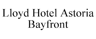 LLOYD HOTEL ASTORIA BAYFRONT