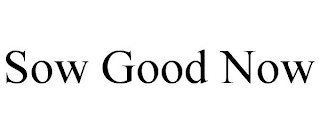 SOW GOOD NOW