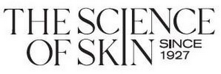 THE SCIENCE OF SKIN SINCE 1927