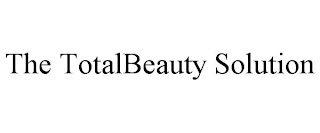 THE TOTALBEAUTY SOLUTION