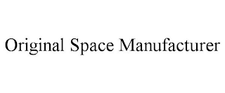 ORIGINAL SPACE MANUFACTURER
