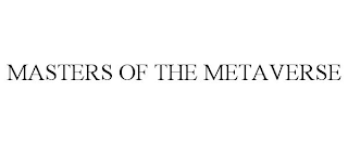 MASTERS OF THE METAVERSE