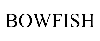 BOWFISH