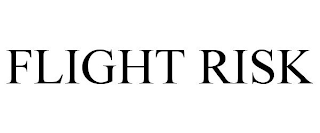 FLIGHT RISK