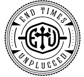 ETU END TIMES UNPLUGGED