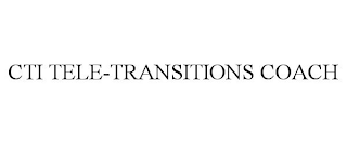 CTI TELE-TRANSITIONS COACH