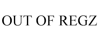 OUT OF REGZ