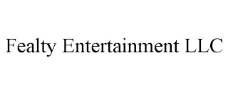 FEALTY ENTERTAINMENT LLC