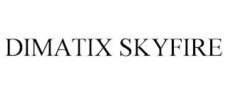 DIMATIX SKYFIRE