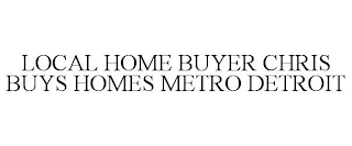 LOCAL HOME BUYER CHRIS BUYS HOMES METRO DETROIT