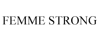FEMME STRONG