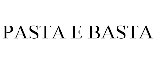 PASTA E BASTA