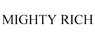 MIGHTY RICH