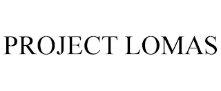 PROJECT LOMAS