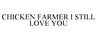 CHICKEN FARMER I STILL LOVE YOU