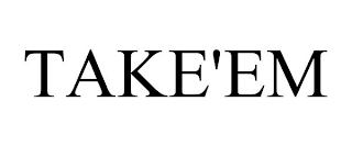 TAKE'EM