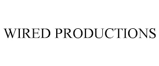 WIRED PRODUCTIONS