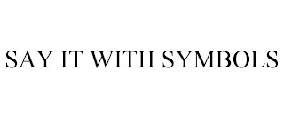 SAY IT WITH SYMBOLS