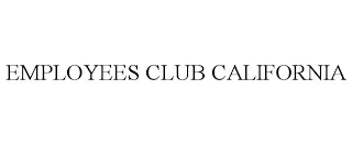 EMPLOYEES CLUB CALIFORNIA