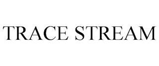 TRACE STREAM
