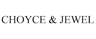 CHOYCE & JEWEL