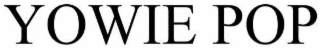 YOWIE POP