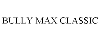 BULLY MAX CLASSIC