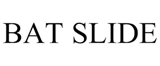 BAT SLIDE