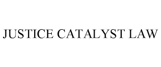 JUSTICE CATALYST LAW