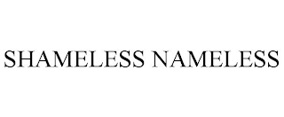 SHAMELESS NAMELESS