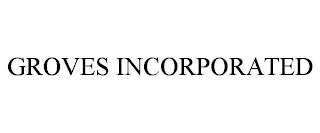 GROVES INCORPORATED