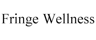 FRINGE WELLNESS