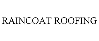 RAINCOAT ROOFING