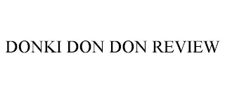 DONKI DON DON REVIEW