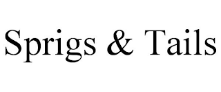 SPRIGS & TAILS