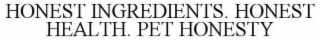 HONEST INGREDIENTS. HONEST HEALTH. PET HONESTY