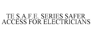 TE S.A.F.E. SERIES SAFER ACCESS FOR ELECTRICIANS