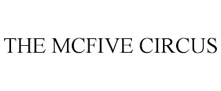 THE MCFIVE CIRCUS