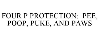 FOUR P PROTECTION: PEE, POOP, PUKE, AND PAWS