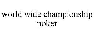 WORLD WIDE CHAMPIONSHIP POKER