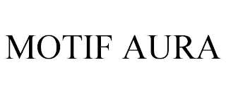 MOTIF AURA