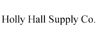 HOLLY HALL SUPPLY CO.