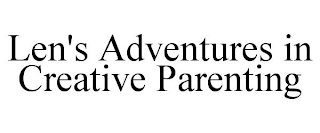 LEN'S ADVENTURES IN CREATIVE PARENTING