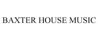 BAXTER HOUSE MUSIC