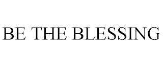 BE THE BLESSING