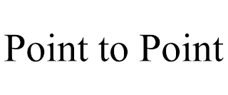 POINT TO POINT