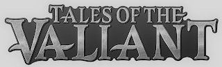 TALES OF THE VALIANT