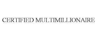 CERTIFIED MULTIMILLIONAIRE